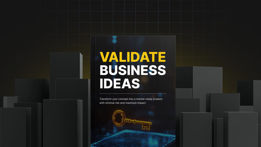 Validate Business Ideas: The Fundamentals